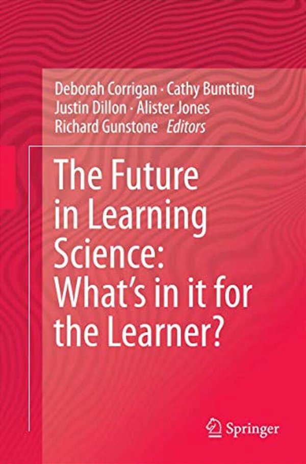 The Future In Learning Science: What's In It For The Learner?-..