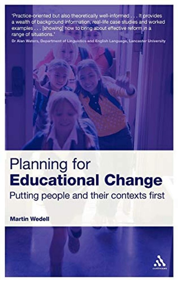 Planning For Educational Change: Putting People And Their Contexts First-..