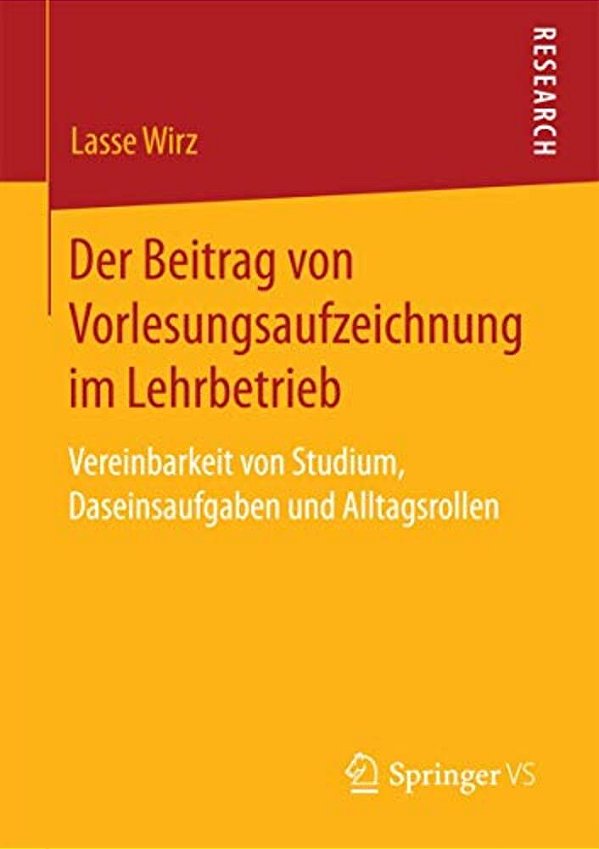 Der Beitrag Von Vorlesungsaufzeichnung Im Lehrbetrieb: Vereinbarkeit Von Studium, Daseinsaufgaben Und Alltagsrollen-..
