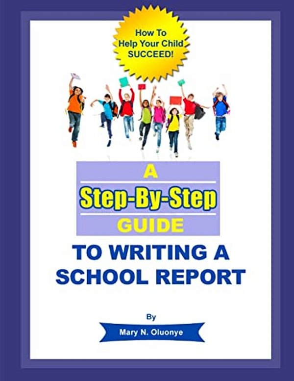 A Step-By-step Guide To Writing A School Report-..