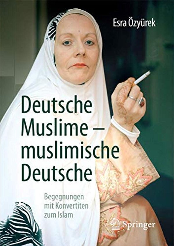 Deutsche Muslime - Muslimische Deutsche: Begegnungen Mit Konvertiten Zum Islam-..