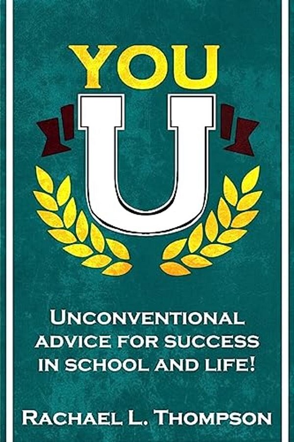 You U: Unconventional Advice For Success In School And Life!-..