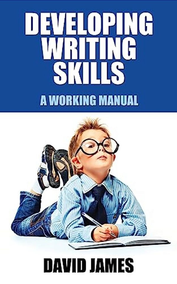 Developing Writing Skills: A Working Manual-..