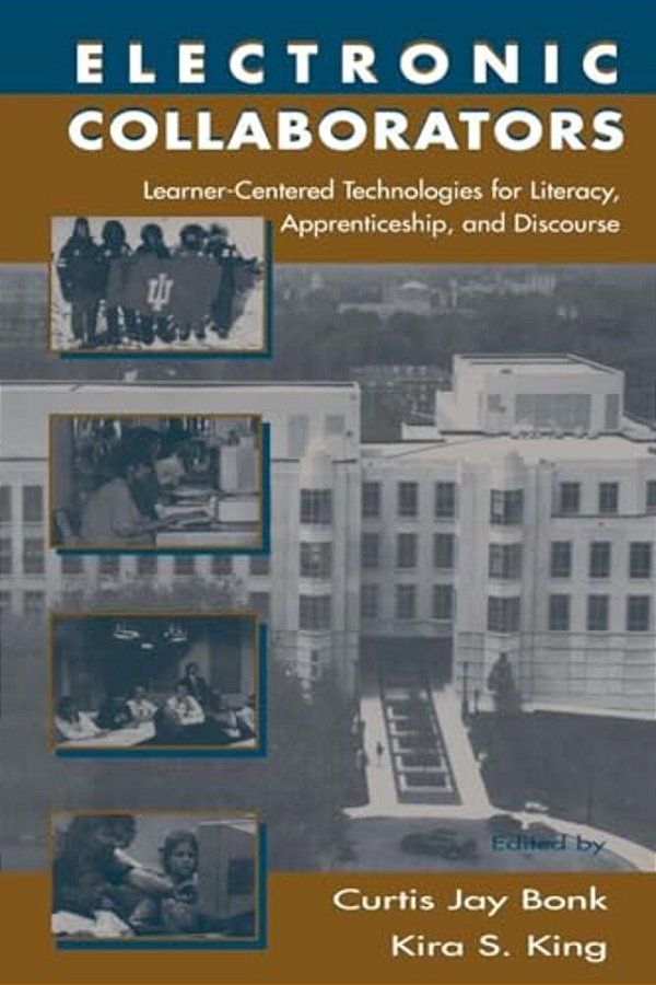 Electronic Collaborators: Learner-Centered Technologies For Literacy, Apprenticeship, And Discourse-..