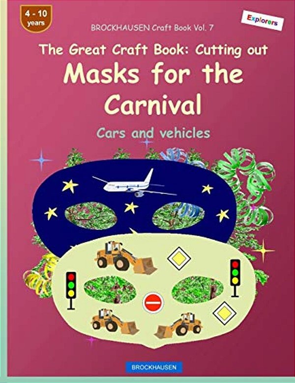 Brockhausen Craft Book Vol. 7 - The Great Craft Book - Cutting Out Masks For The Carnival: Cars And Vehicles-..
