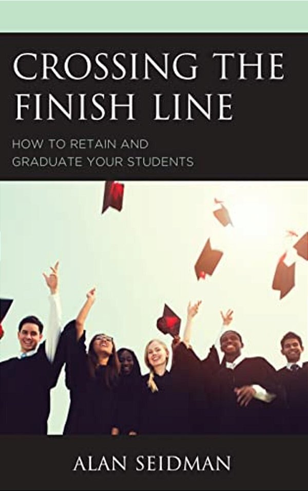 Crossing The Finish Line: How To Retain And Graduate Your Students-..