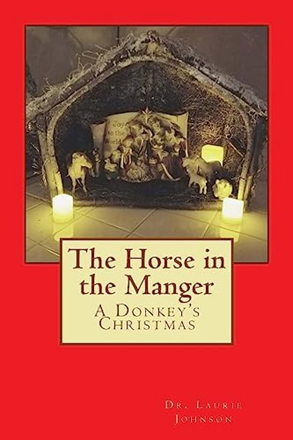 The Horse In The Manger: A Donkey's Christmas-..