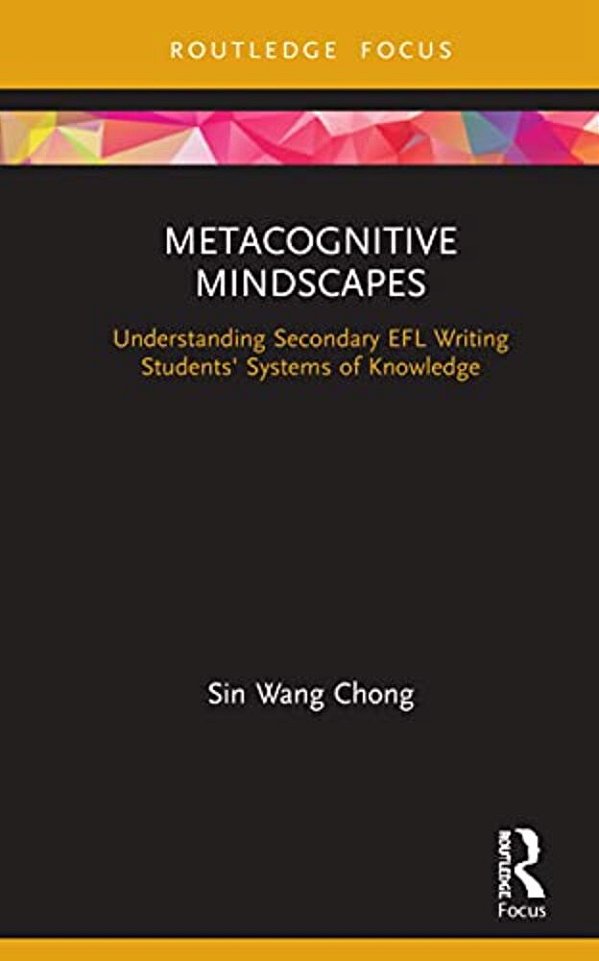 Metacognitive Mindscapes: Understanding Secondary Efl Writing Students' Systems Of Knowledge-..