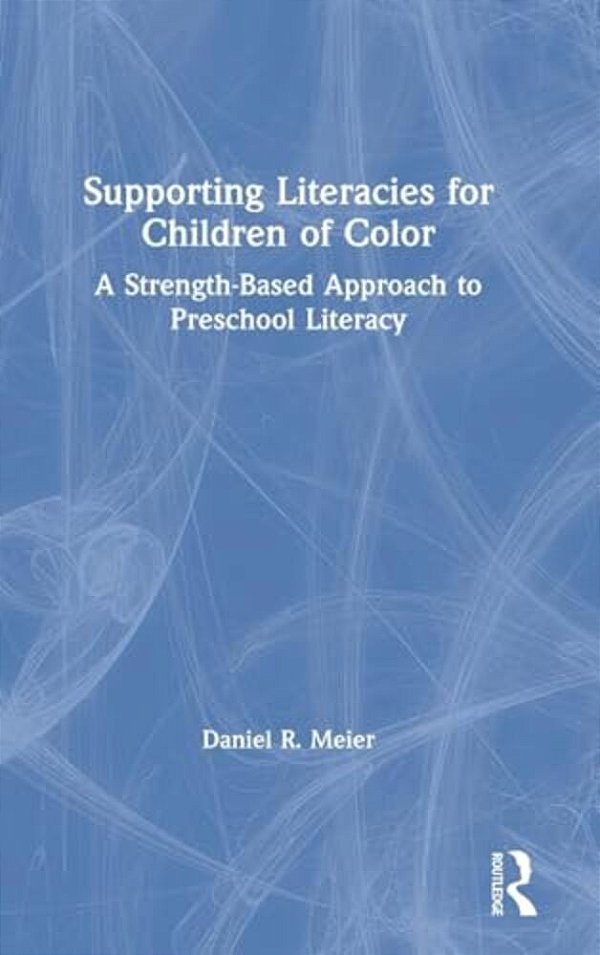 Supporting Literacies For Children Of Color: A Strength-Based Approach To Preschool Literacy-..