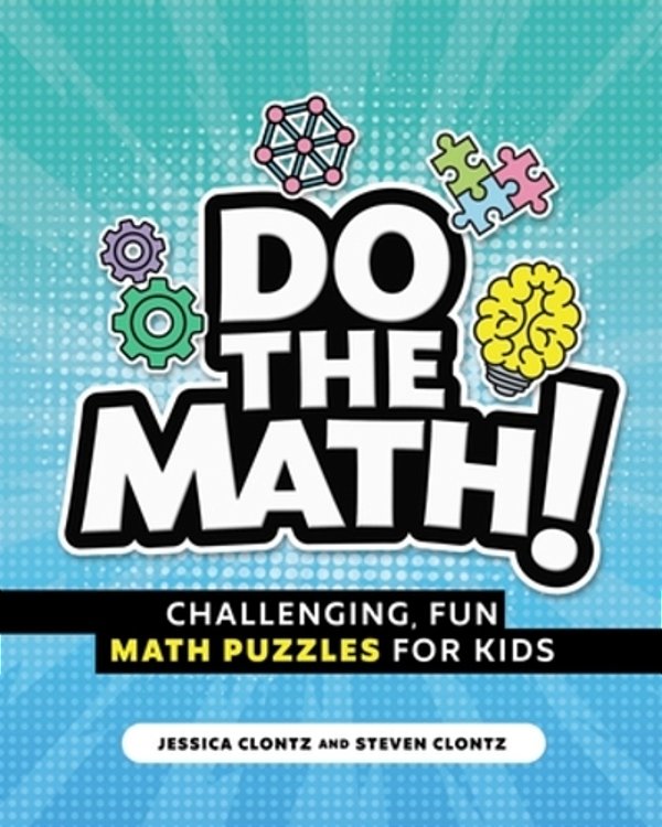 Do The Math!: Challenging, Fun Math Puzzles For Kids-..