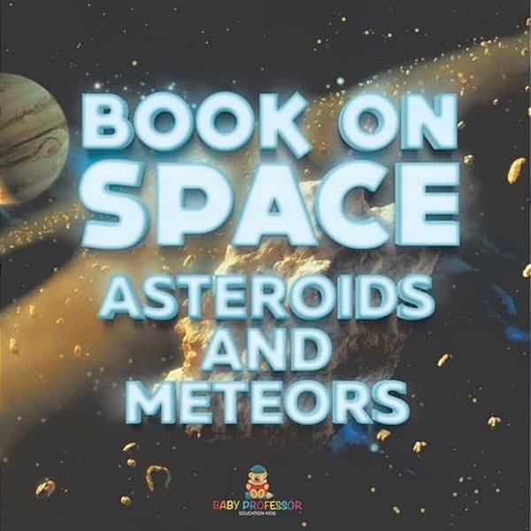 Book On Space: Asteroids And Meteors-..