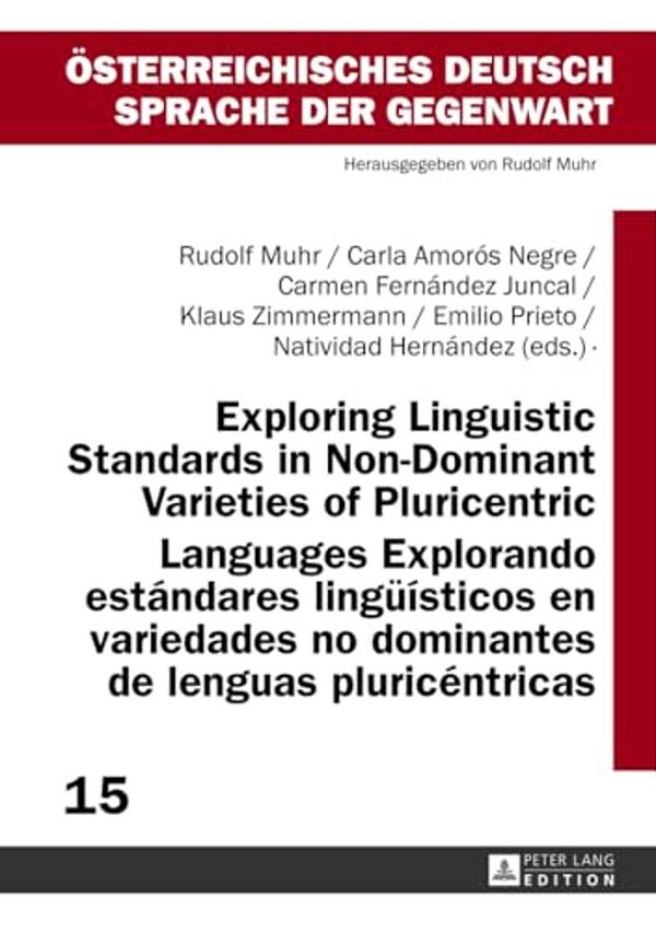 Exploring Linguistic Standards In Non-Dominant Varieties Of Pluricentric Languages- Explorando Estándares Lingueísticos En Variedades No Dominantes De-..
