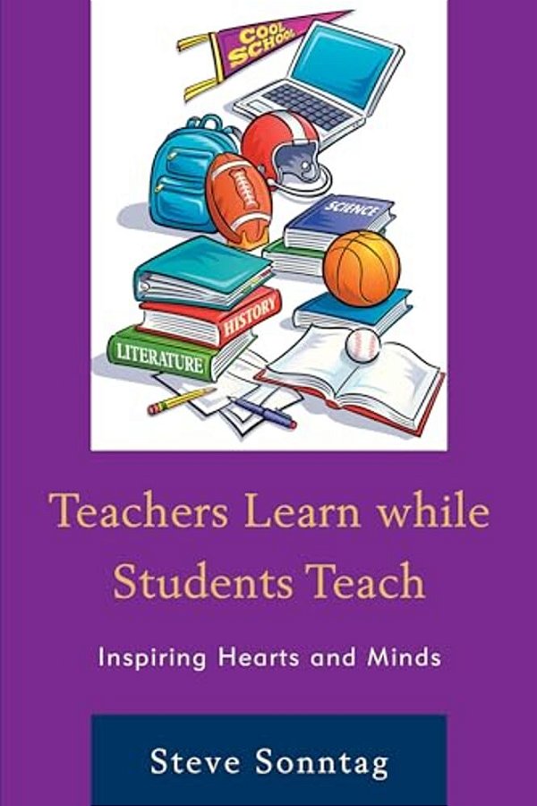Teachers Learn While Students Teach: Inspiring Hearts And Minds-..