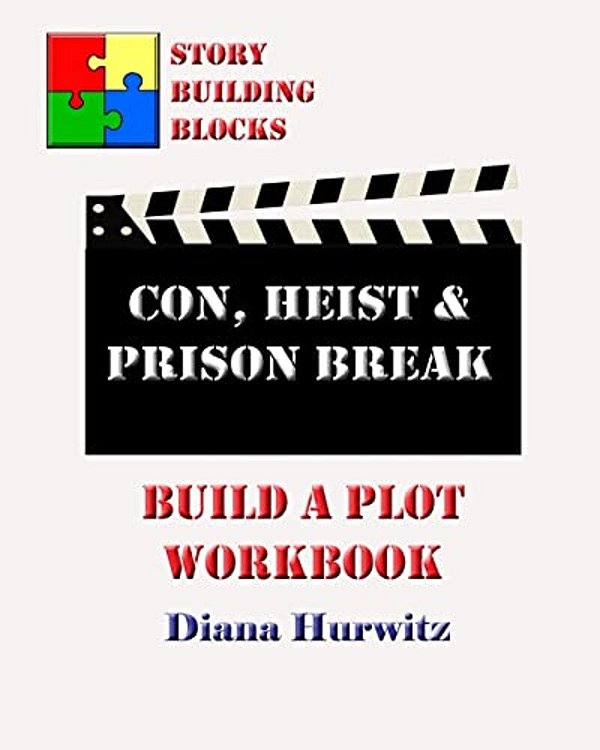 Con, Heist & Prison Break: Build A Plot Workbook-..