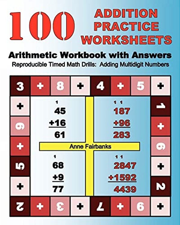 100 Addition Practice Worksheets Arithmetic Workbook With Answers: Reproducibletimed Math Drills: Adding Multidigit Numbers-..
