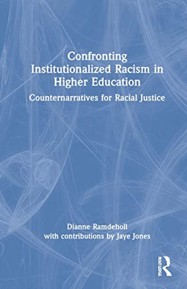 Confronting Institutionalized Racism In Higher Education: Counternarratives For Racial Justice-..