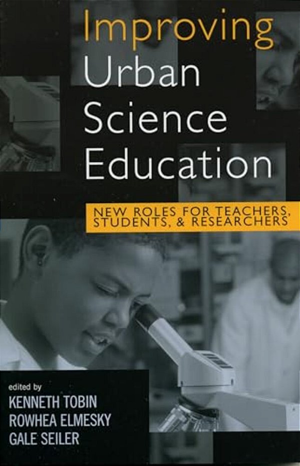 Improving Urban Science Education: New Roles For Teachers, Students, And Researchers-..
