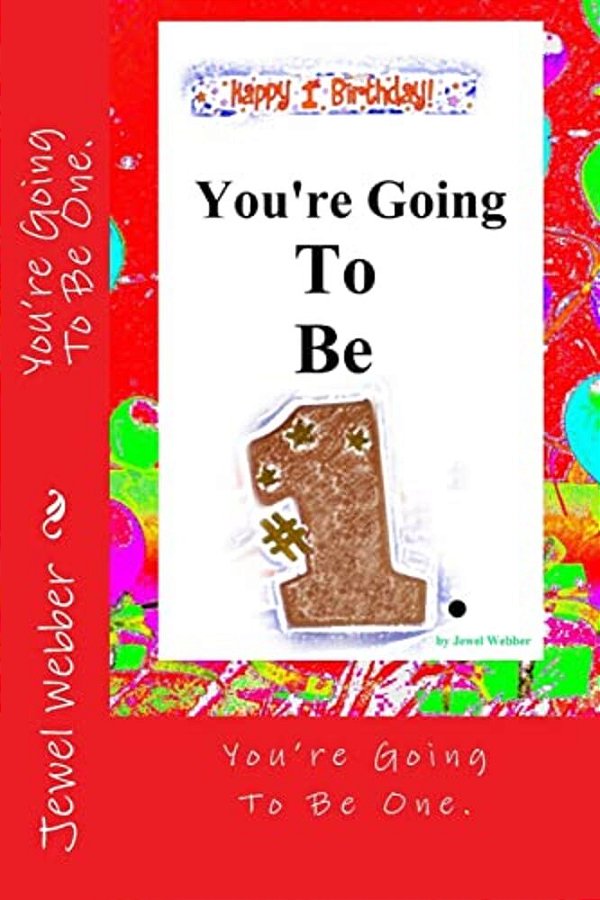 You'Re Going To Be One.: Happy First Birthday!!!-..