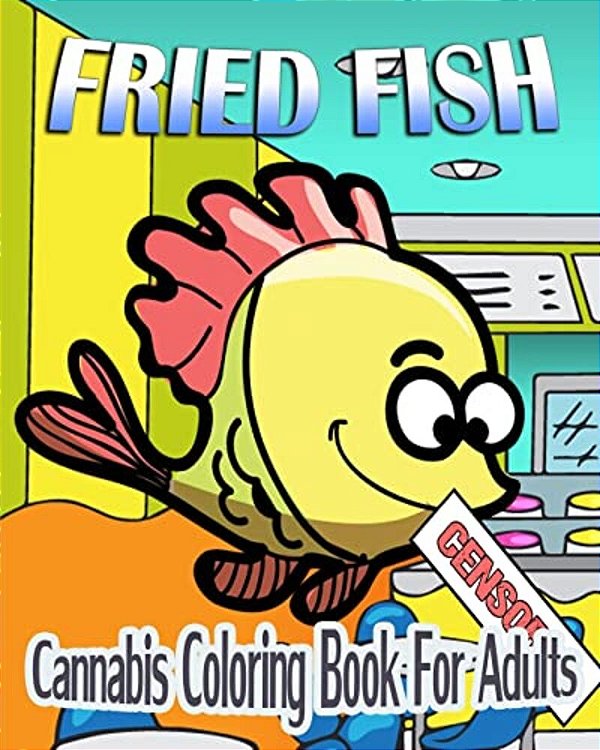 Cannabis Coloring Book For Adults: Fried Fish-..