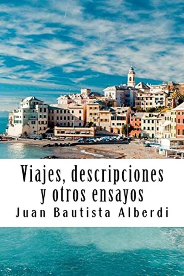 Viajes, Descripciones Y Otros Ensayos-..