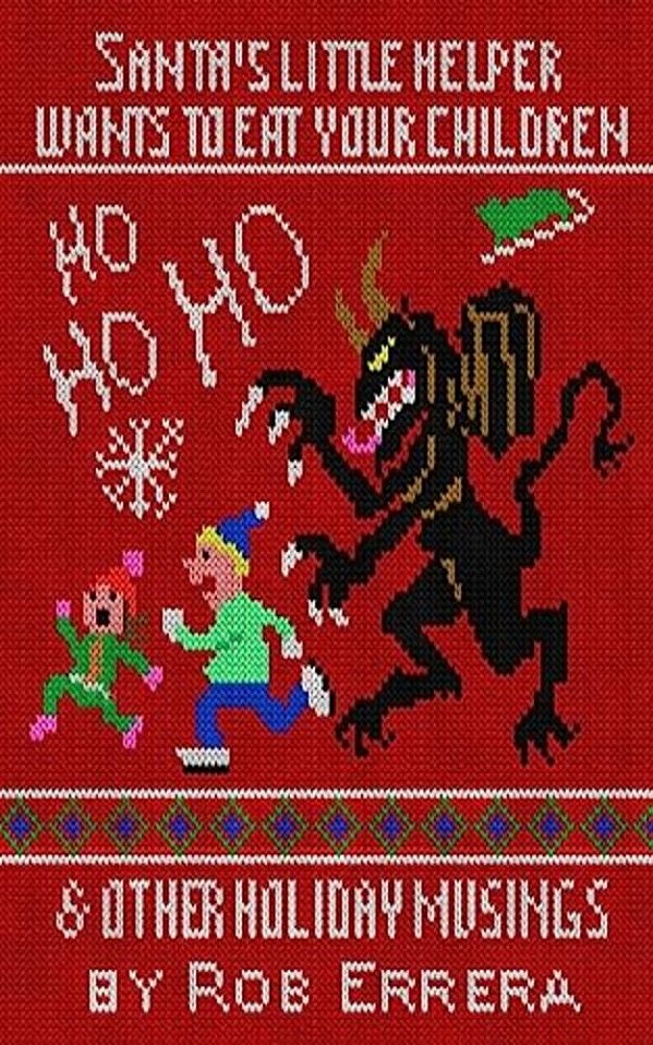 Santa's Little Helper Wants To Eat Your Children & Other Holiday Musings-..