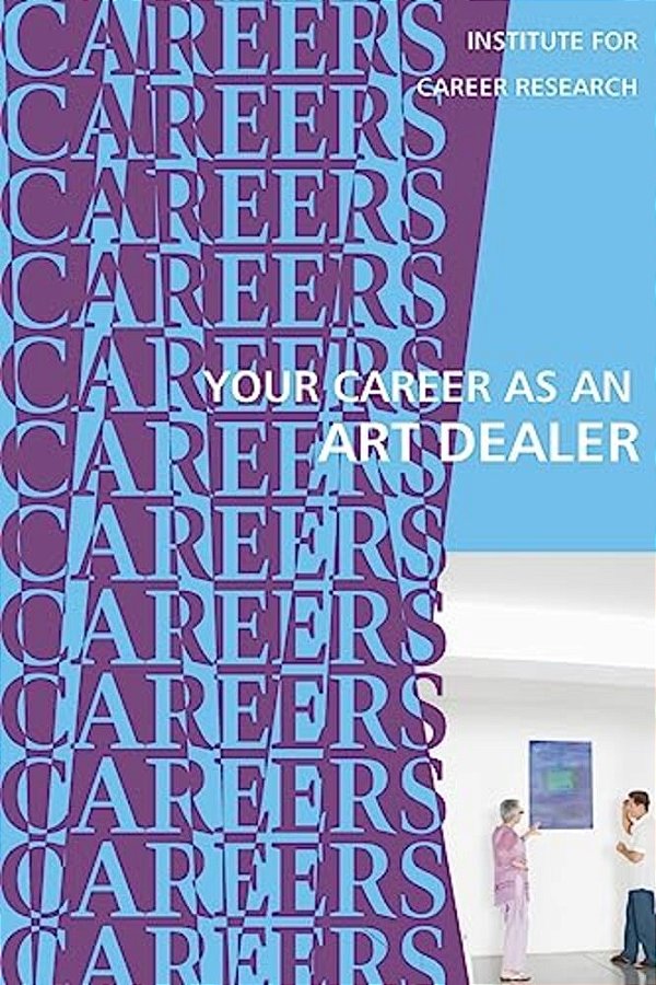 Your Career As An Art Dealer: Galleries, Auction Houses-..