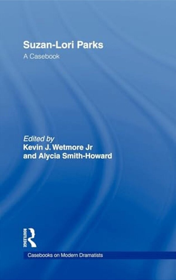 Suzan-Lori Parks: A Casebook-..