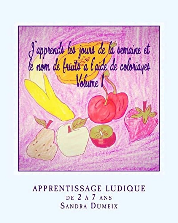 J'Apprends Les Jours De La Semaine Et Le Nom De Fruits À L'Aide De Coloriages-..