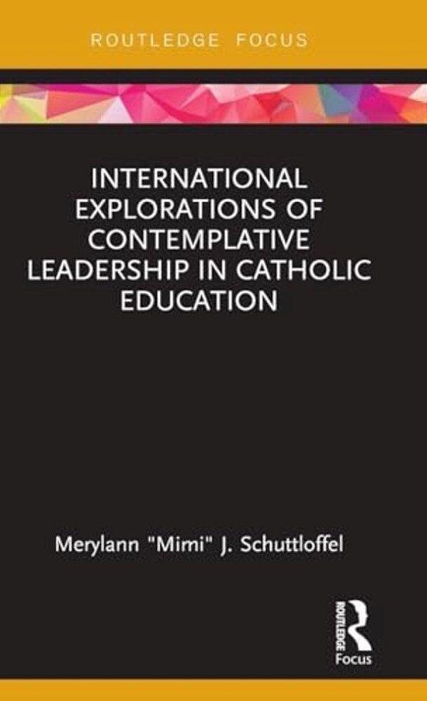 International Explorations Of Contemplative Leadership In Catholic Education-..
