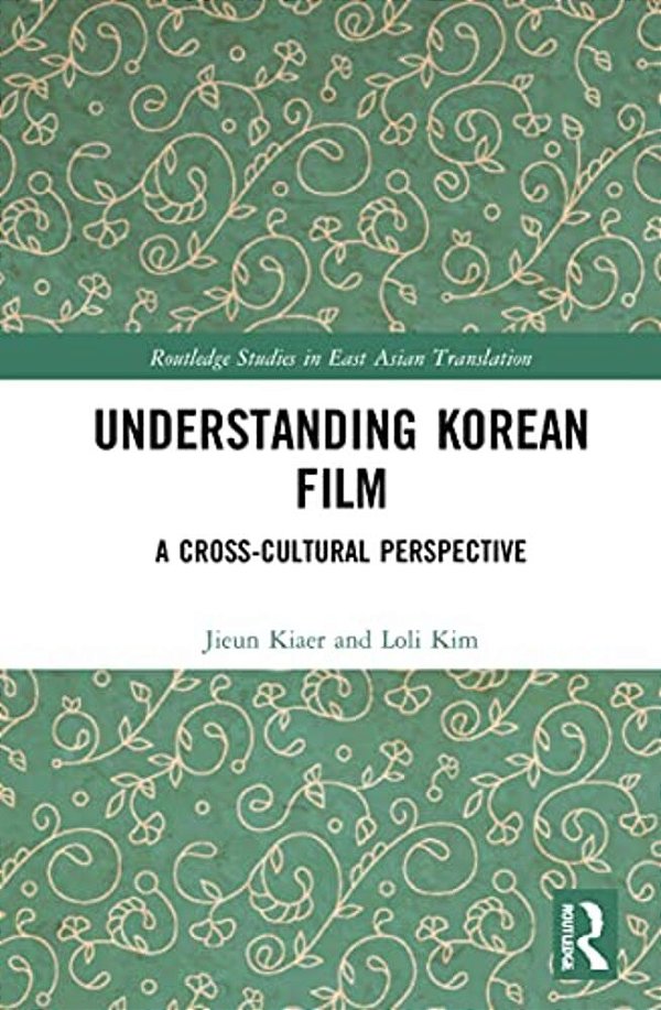 Understanding Korean Film: A Cross-Cultural Perspective-..