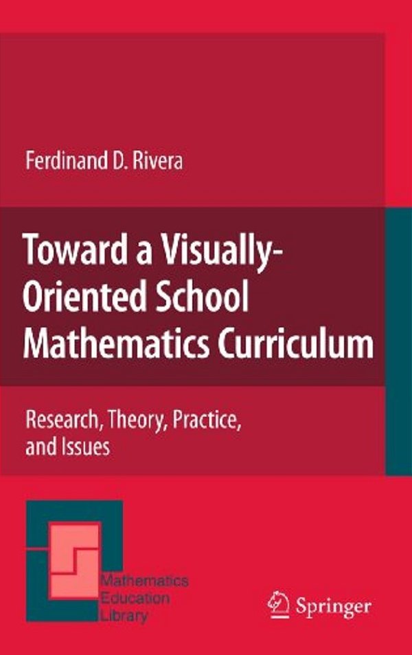 Toward A Visually-Oriented School Mathematics Curriculum: Research, Theory, Practice, And Issues-..