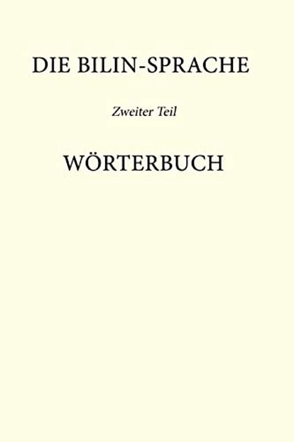 Die Bilin-Sprache Zweiter Band: Wörterbuch-..