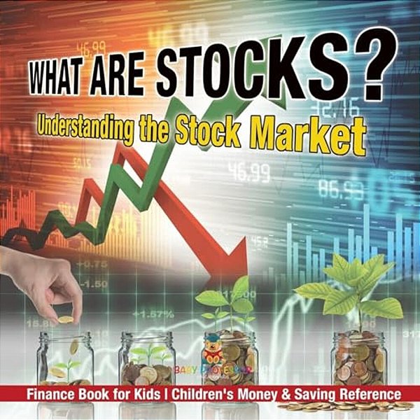 What Are Stocks? Understanding The Stock Market - Finance Book For Kids Children's Money & Saving Reference-..