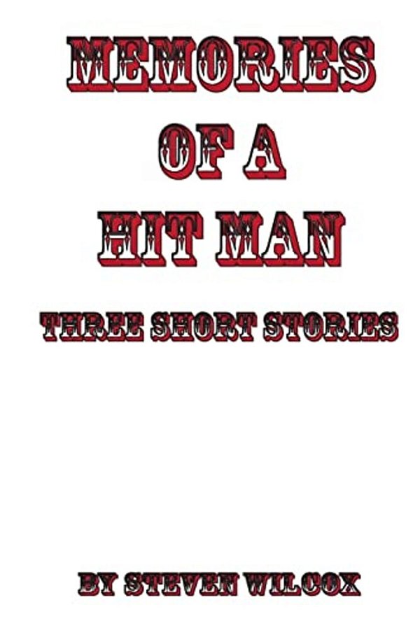 Memories Of A Hit Man: Three Short Stories-..