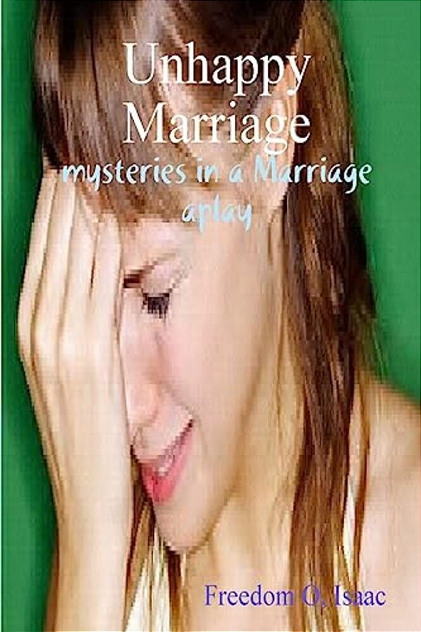 Unhappy Marriage: A Play-..