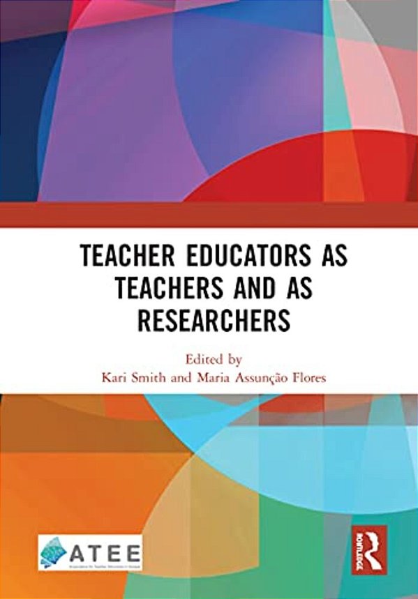 Teacher Educators As Teachers And As Researchers-..