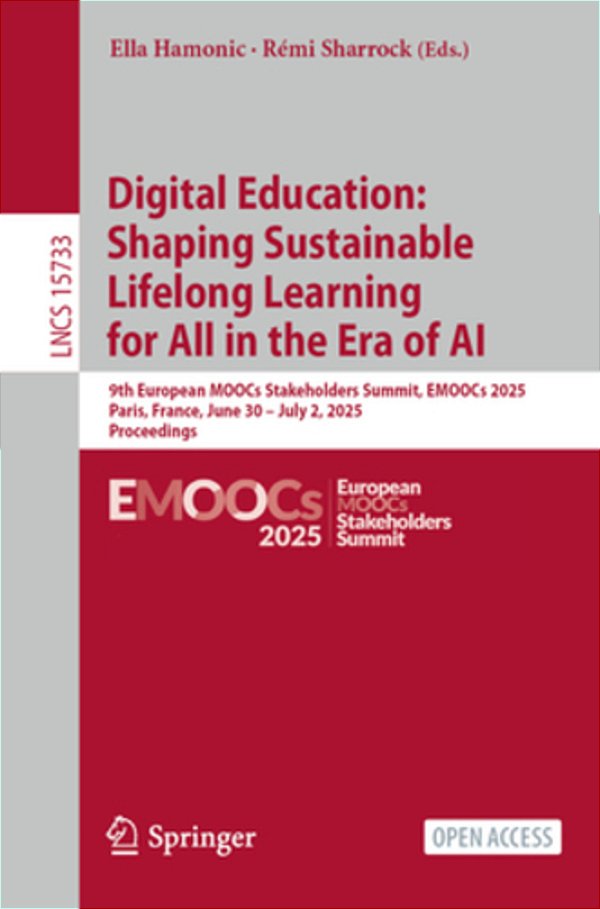 Digital Education: Shaping Sustainable Lifelong Learning For All In The Era Of Ai: 9Th European Moocs Stakeholders Summit, Emoocs 2025, Paris, France,-..