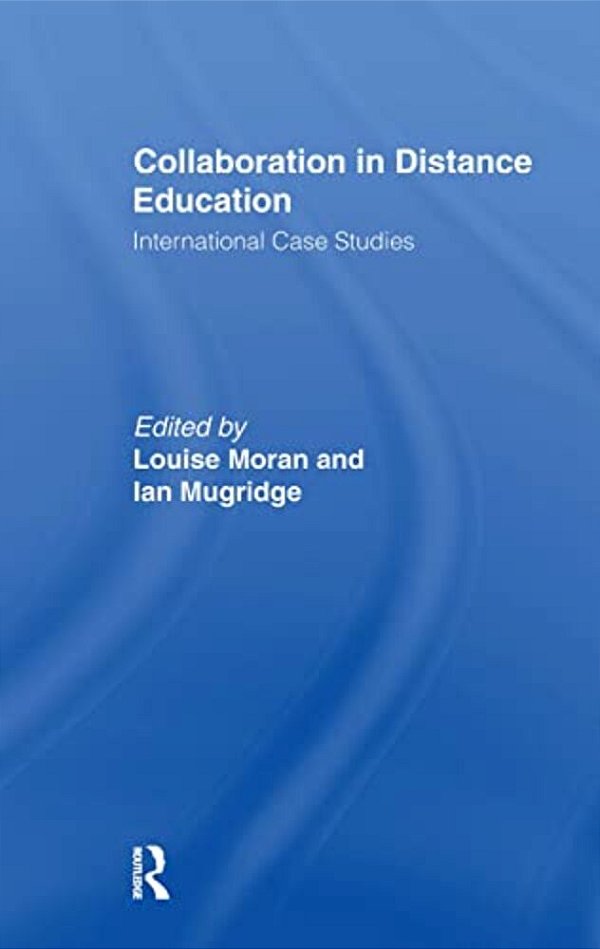 Collaboration In Distance Education: International Case Studies-..