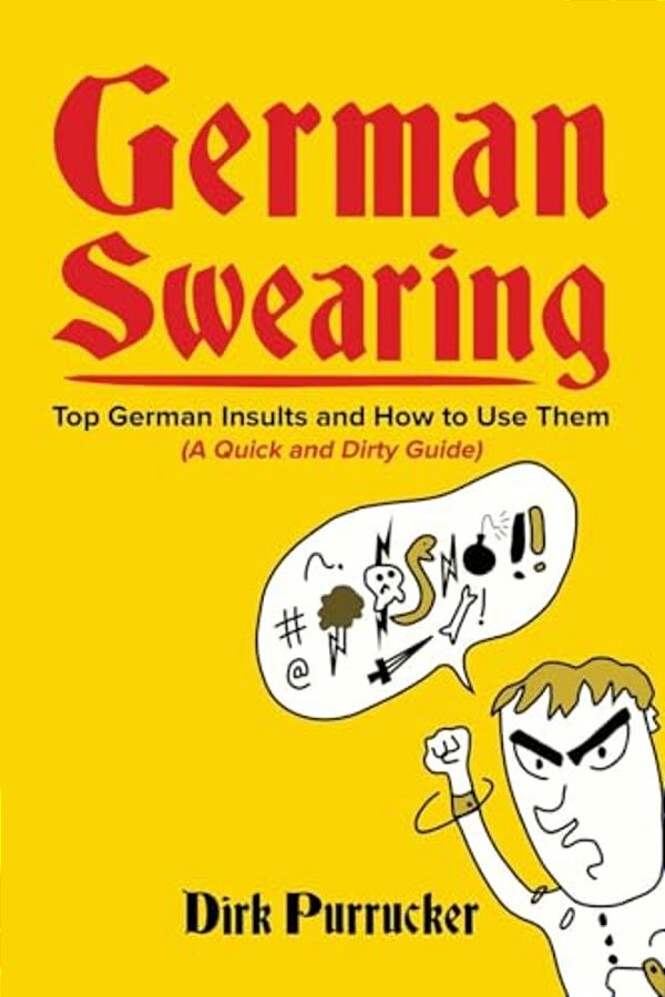 German Swearing: Top German Insults And How To Use Them (A Quick And Dirty Guide)-..