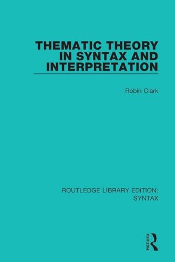 Thematic Theory In Syntax And Interpretation-..