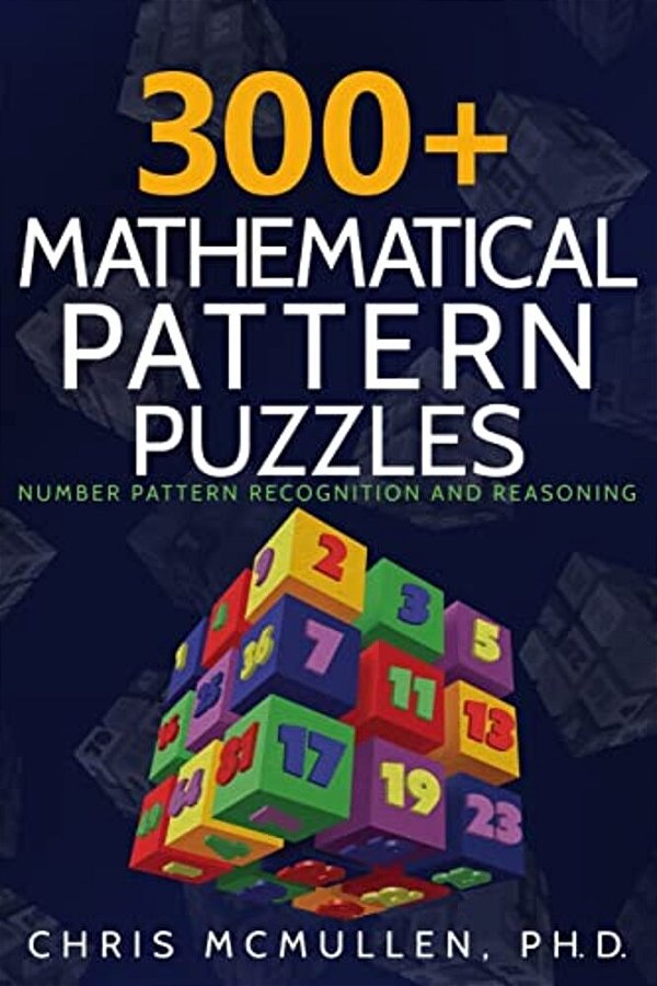300+ Mathematical Pattern Puzzles: Number Pattern Recognition & Reasoning-..