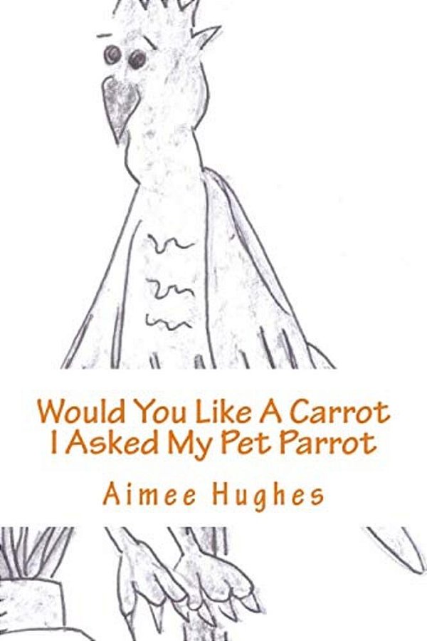 Would You Like A Carrot I Asked My Pet Parrot-..
