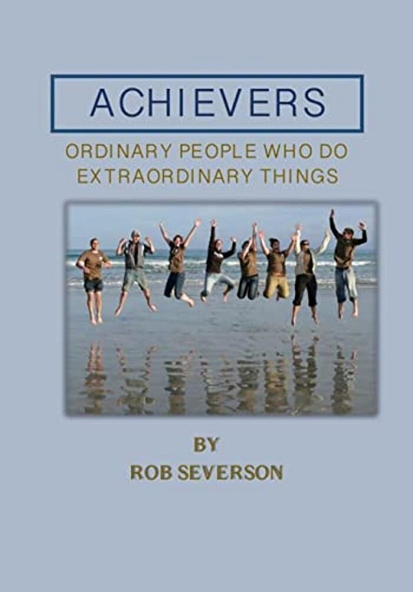 Achievers: Ordinary People Who Do Extraordinary Things-..