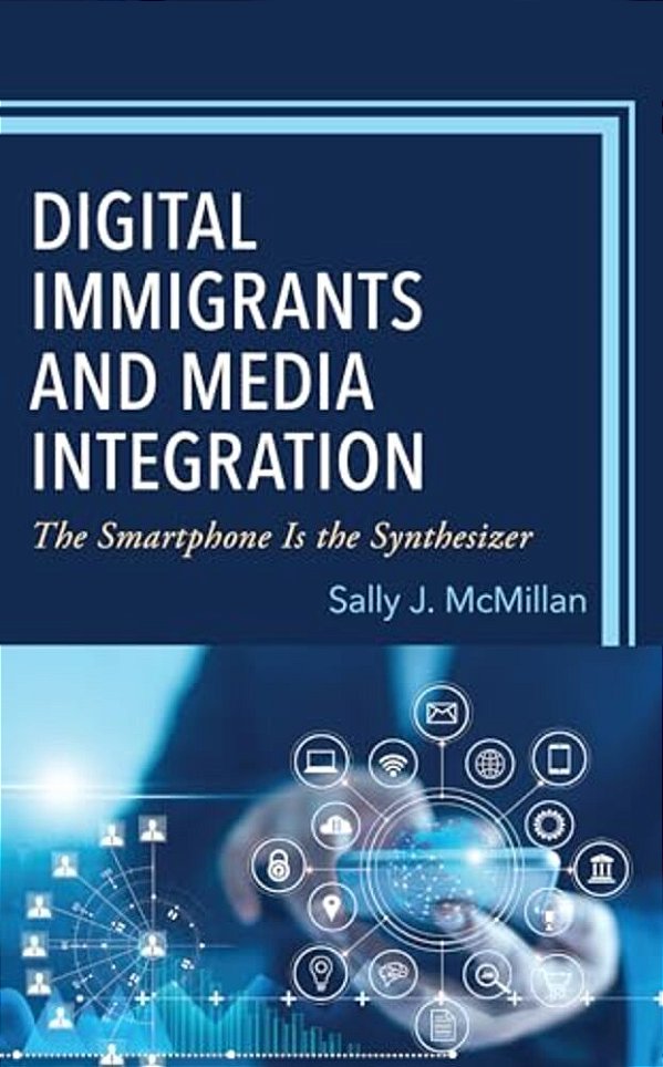 Digital Immigrants And Media Integration: The Smartphone Is The Synthesizer-..