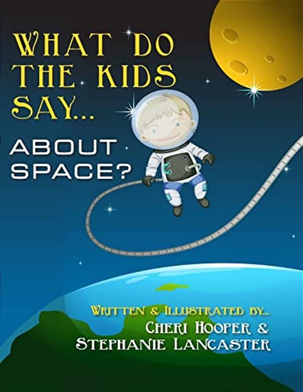 What Do The Kids Say...: About Space?-..