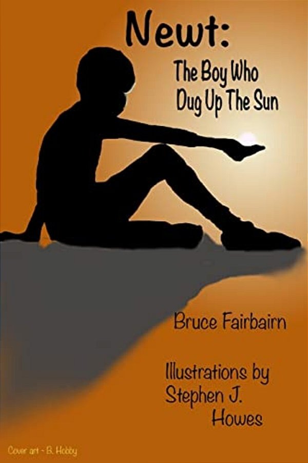 Newt: The Boy Who Dug Up The Sun-..