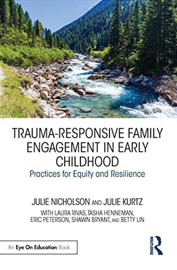 Trauma-Responsive Family Engagement In Early Childhood: Practices For Equity And Resilience-..
