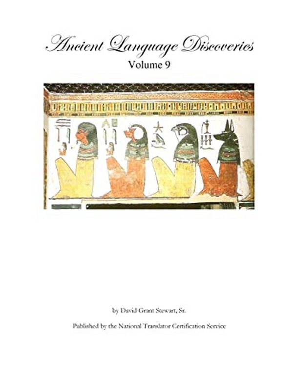 Ancient Language Discoveries, Volume 9: More Discoveries And Translations By A Professional Translator Of 72 Modern And Ancient Languages-..