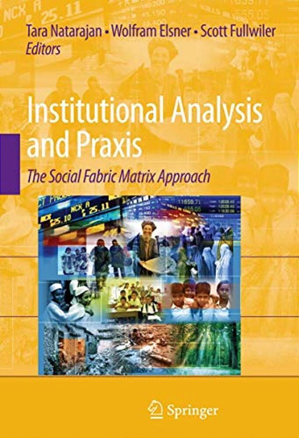 Institutional Analysis And Praxis: The Social Fabric Matrix Approach-..