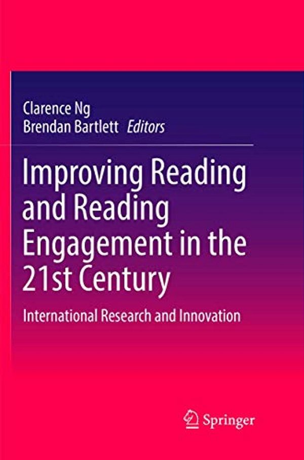 Improving Reading And Reading Engagement In The 21St Century: International Research And Innovation-..
